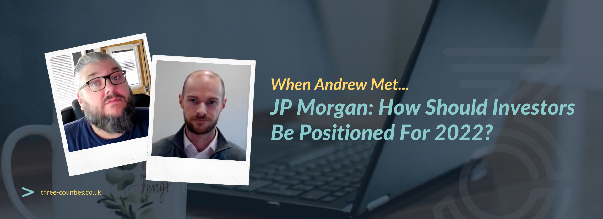 When Andrew Met... JP Morgan: How Should Investors Be Positioned For 2022?