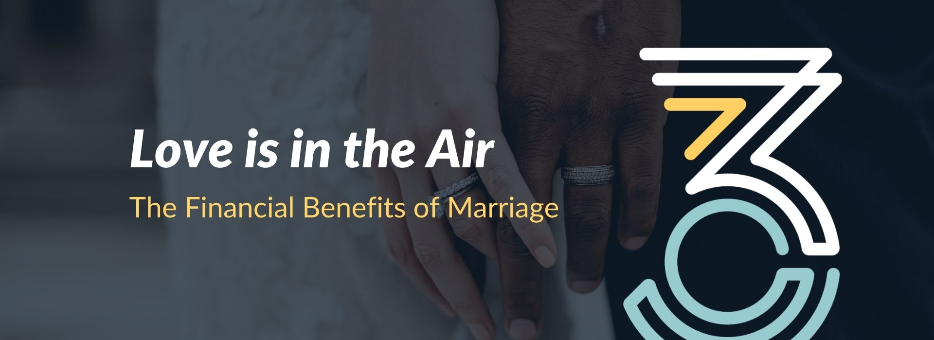 LOVE IS IN THE AIR - THE FINANCIAL BENEFITS OF MARRIAGE