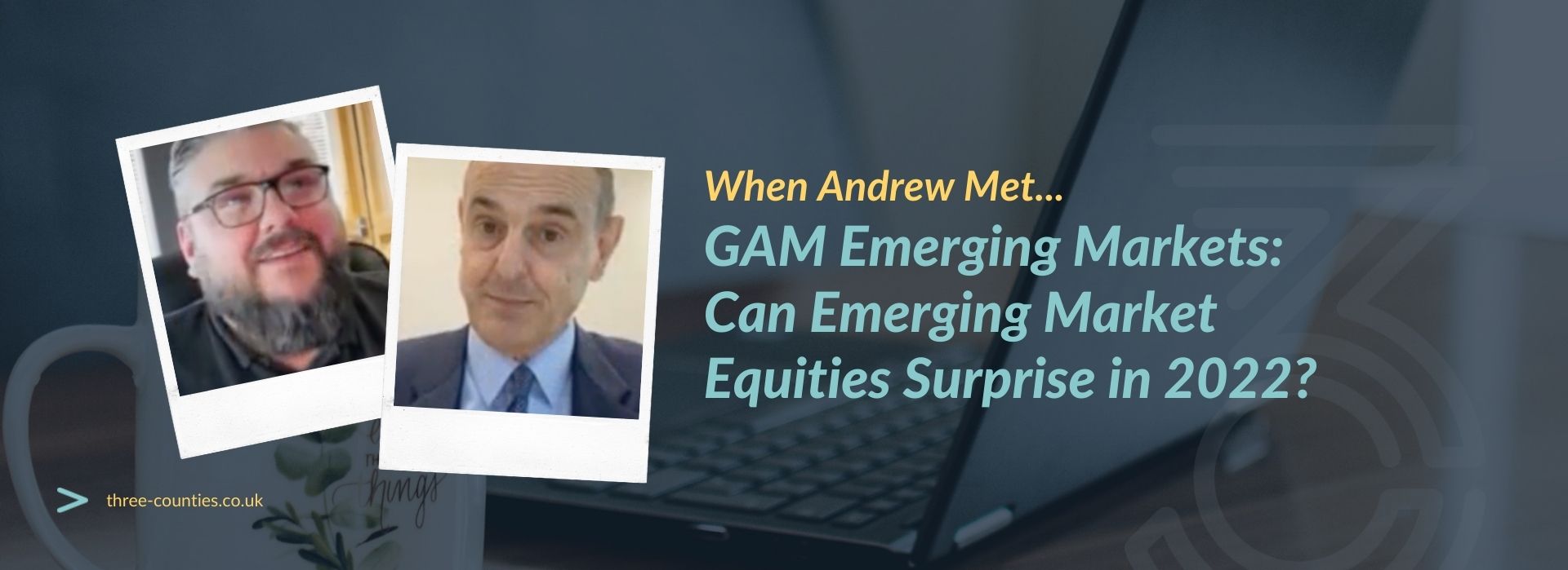When Andrew Met... GAM Emerging Markets Equity: Can Emerging Market Equities Surprise in 2022?