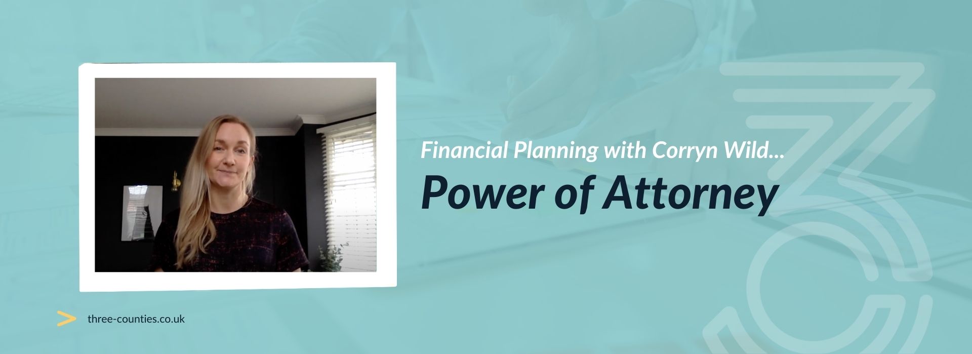 Three Counties - Financial Planning - Power of Attorney